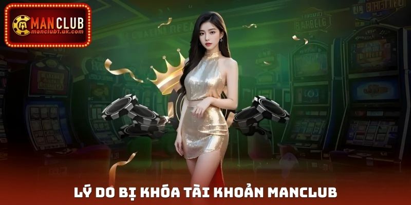 Lý do bị khóa tài khoản Manclub