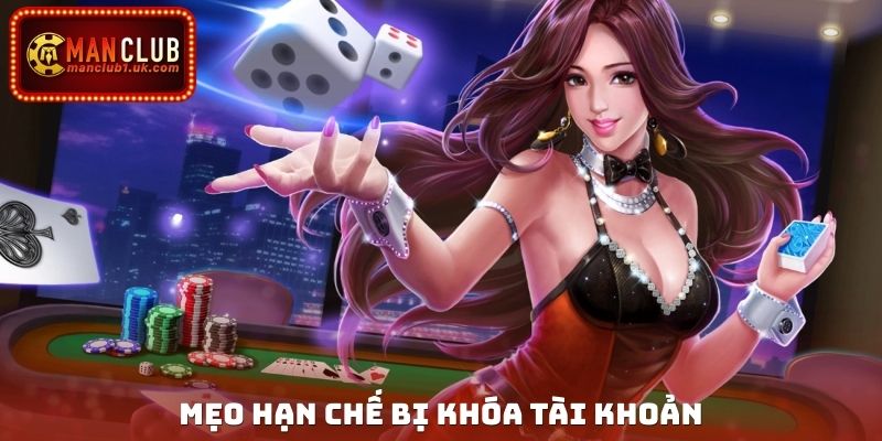 Mẹo hạn chế bị khóa tài khoản