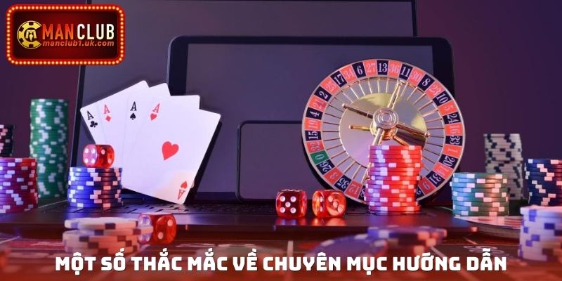 Một số thắc mắc về chuyên mục hướng dẫn
