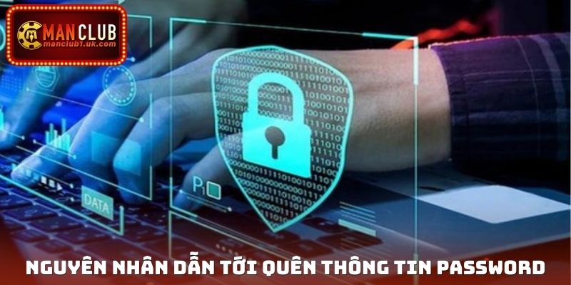 Nguyên nhân dẫn tới quên thông tin password