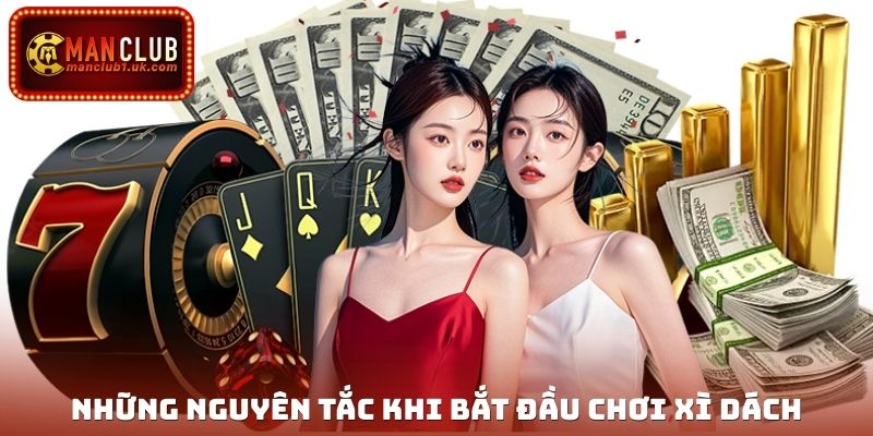 Những nguyên tắc khi bắt đầu chơi Xì Dách