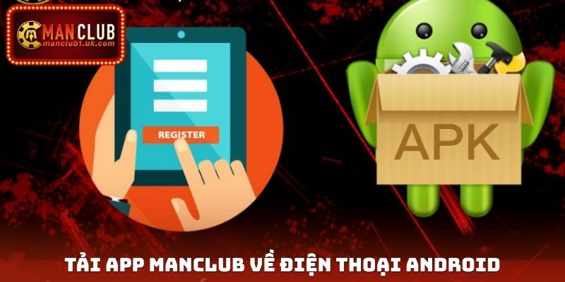 Tải app Manclub về điện thoại Android